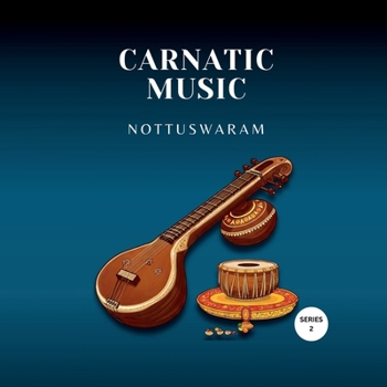 Paperback Carnatic Music: Nottuswaram: Beginner Part 2 - Part of Carnatic Music Foundation Series Book