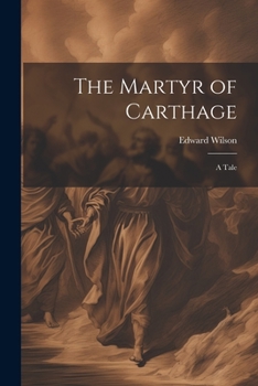 Paperback The Martyr of Carthage: A Tale Book