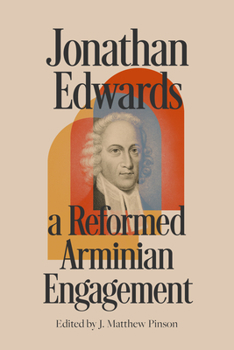 Paperback Jonathan Edwards: A Reformed Arminian Engagement Book