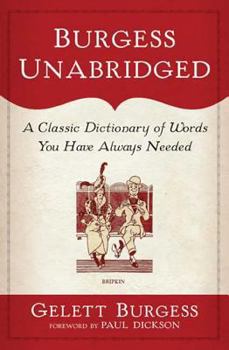 Hardcover Burgess Unabridged: A New Dictionary of Words You Have Always Needed Book