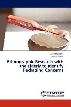 Paperback Ethnographic Research with the Elderly to Identify Packaging Concerns Book