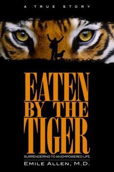 Hardcover Eaten By The Tiger: Surrendering to an Empowered Life Book