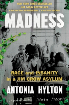 Hardcover Madness: Race and Insanity in a Jim Crow Asylum Book
