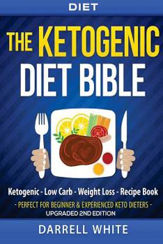 Paperback Diet: The Ketogenic Diet Beginner's Bible: Ketogenic - Low Carb - Weight Loss - Fat Loss Book