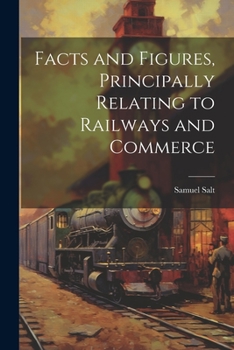 Paperback Facts and Figures, Principally Relating to Railways and Commerce Book
