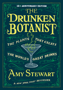 Hardcover The Drunken Botanist: The Plants That Create the World's Great Drinks: 10th Anniversary Edition Book