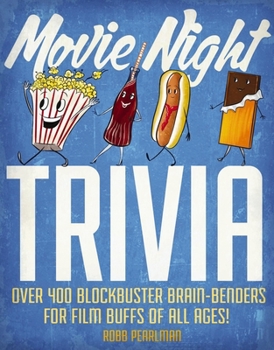 Paperback Movie Night Trivia: Over 400 Blockbuster Brain-Benders for Film Buffs of All Ages! Book