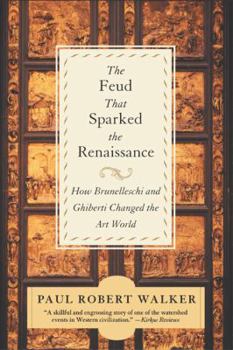 Paperback The Feud That Sparked the Renaissance: How Brunelleschi and Ghiberti Changed the Art World Book