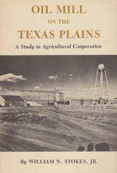 Paperback Oil Mill on the Texas Plains: A Study in Agricultural Cooperation Book