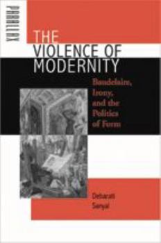 The Violence of Modernity: Baudelaire, Irony, and the Politics of Form (Parallax: Re-visions of Culture and Society) - Book  of the Parallax: Re-visions of Culture and Society