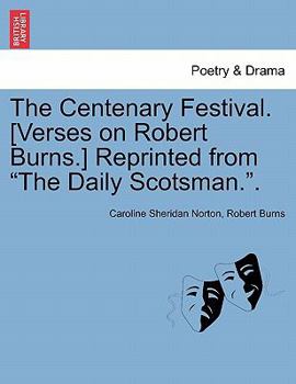 Paperback The Centenary Festival. [verses on Robert Burns.] Reprinted from the Daily Scotsman.. Book