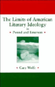 The Limits of American Literary Ideology in Pound and Emerson - Book  of the Cambridge Studies in American Literature and Culture