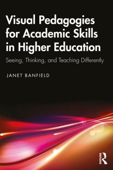 Paperback Innovative Visual Pedagogies for Academic Skills in Higher Education: Seeing, Thinking and Teaching Differently Book