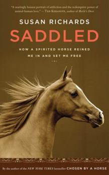 Hardcover Saddled: How a Spirited Horse Reined Me in and Set Me Free Book