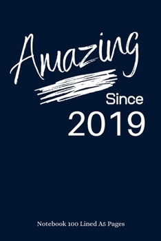 Paperback Amazing Since 2019: Navy Notebook/Journal/Diary for People Born in 2019 - 6x9 Inches - 100 Lined A5 Pages - High Quality - Small and Easy Book