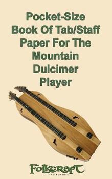 Paperback Pocket-Size Book Of Tab/Staff Paper For The Mountain Dulcimer Player Book