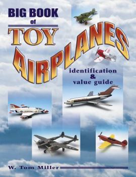 Paperback Big Book of Toy Airplanes: Identification & Value Guide Book