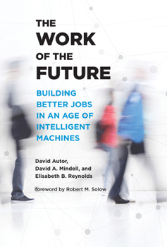 Hardcover The Work of the Future: Building Better Jobs in an Age of Intelligent Machines Book