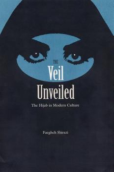 Hardcover The Veil Unveiled: The Hijab in Modern Culture Book