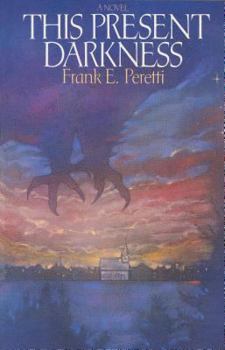 This Present Darkness - Book #1 of the Darkness