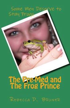 Paperback The Pre-Med and the Frog Prince Book
