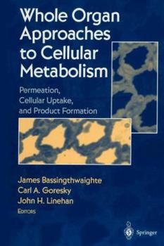 Paperback Whole Organ Approaches to Cellular Metabolism: Permeation, Cellular Uptake, and Product Formation Book