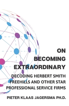Paperback On Becoming Extraordinary: Decoding Herbert Smith Freehills and other Star Professional Service Firms Book