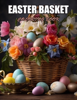 Easter Basket Coloring Book: Exciting Designs Suitable for All Ages