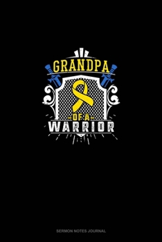 Grandpa of A Warrior: Sermon Notes Journal
