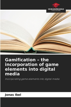 Paperback Gamification - the incorporation of game elements into digital media Book