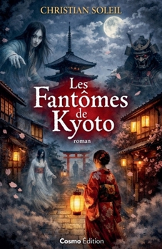 Les Fantômes de Kyoto (roman) (French Edition)