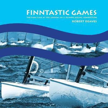 Paperback FINNtastic Games: The Finn Class at the London 2012 Olympic Sailing Competition Book
