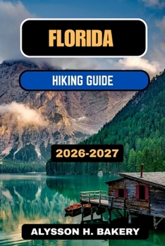 FLORIDA HIKING GUIDE 2026-2027 (TrailWise 2025 Hiking Edition)