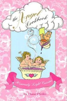 Paperback The Angel Cookbook: Heavenly Light Cuisine Book