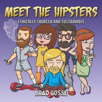 Meet The Hipsters: Ethically Sourced And Sustainable (Rejected Children's Books)