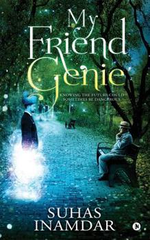 Paperback My Friend Genie: Knowing the Future Could Sometimes Be Dangerous Book