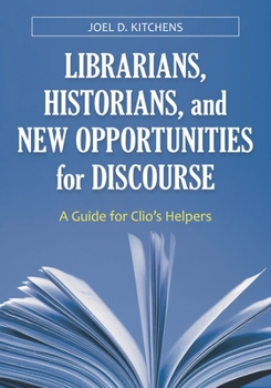 Paperback Librarians, Historians, and New Opportunities for Discourse: A Guide for Clio's Helpers Book