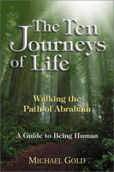 Paperback The Ten Journeys of Life: Walking the Path of Abraham - A Guide to Being Human Book