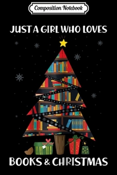 Paperback Composition Notebook: Just A Girl Who Loves Books Christmas Xmas Gifts Journal/Notebook Blank Lined Ruled 6x9 100 Pages Book