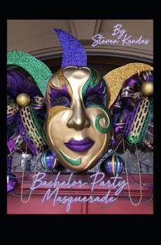 BACHELOR PARTY MASQUERADE: One Laugh After Another
