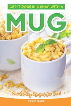 Paperback Get It Done in a Snap with a Mug: Quick Mug Recipes for You! Book