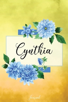 Cynthia Journal: Blue Dahlia Flowers Personalized Name Journal/Notebook/Diary - Lined 6 x 9-inch size with 120 pages