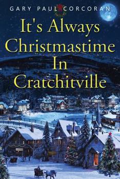 Paperback It's Always Christmastime In Cratchitville Book