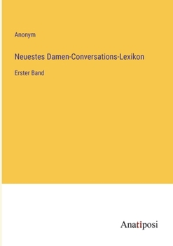 Paperback Neuestes Damen-Conversations-Lexikon: Erster Band [German] Book