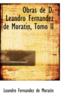 Paperback Obras de D. Leandro Fernandez de Moratin, Tomo II Book