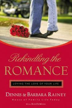 Paperback Rekindling the Romance: Loving the Love of Your Life Book