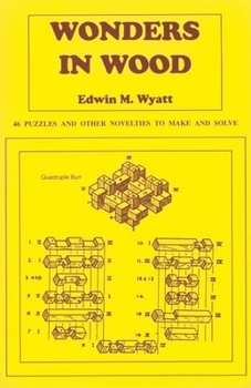 Paperback Wonders in Wood: 46 Puzzles and Other Novelties to Make and Solve Book