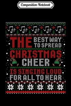 Composition Notebook: The Best Way To Spread Christmas Cheer Is Singing Loud Ugly  Journal/Notebook Blank Lined Ruled 6x9 100 Pages