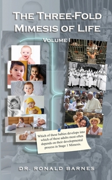 Three-Fold Mimesis of Life : Volume I