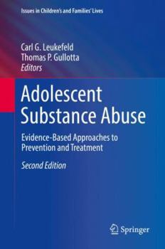 Adolescent Substance Abuse: Evidence-Based Approaches to Prevention and Treatment (Issues in Children's and Families' Lives) - Book  of the Issues in Children's and Families' Lives